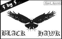 Black Hawk : 5 by 5 Black Hawk : 5 by 5